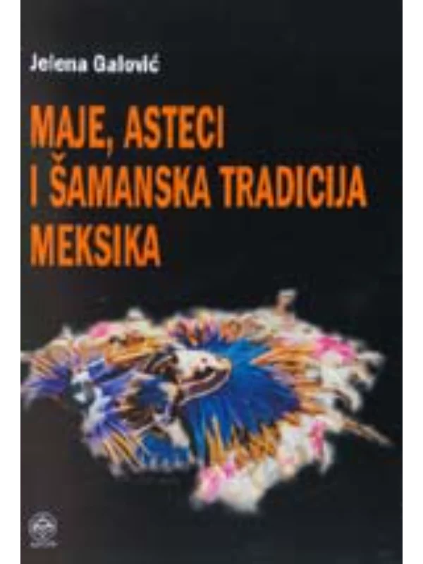 Maje, Asteci i šamanska tradicija Meksika 1