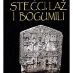 Stećci, laž i bogumili