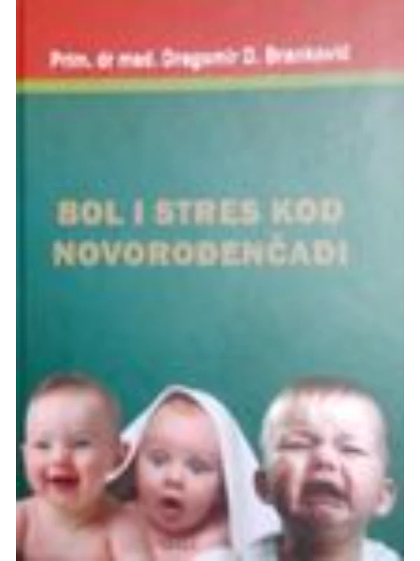 Bol i stres kod novorođenčadi : patofiziologija, dijagnostika, prevencija, terapija - Image 1