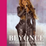 Beyoncé and the Clothes She Wears