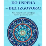 Do uspeha bez izgovora