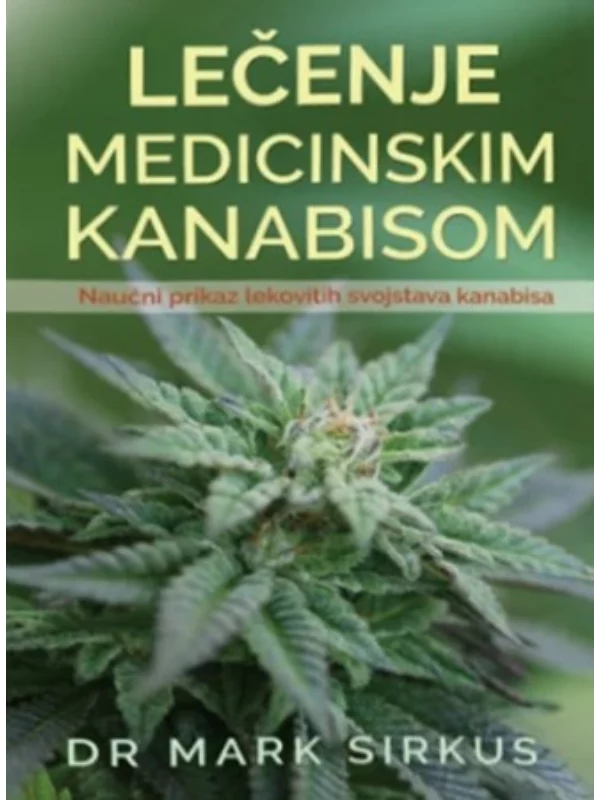 Lečenje medicinskim kanabisom: naučni prikaz lekovitih svojstava kanabisa 1