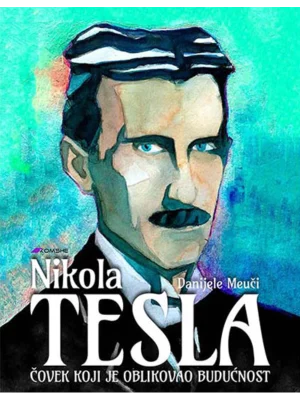 Nikola Tesla - Čovek koji je oblikovao budućnost