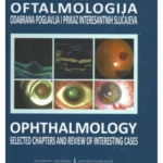 Oftalmologija : odabrana poglavlja i prikaz interesantnih slucajeva = Ophthalmology : selected chapters and review of interesting cases