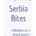 Serbia Bites - Reflections on a Proud Country