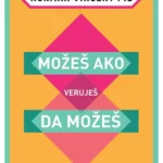 Možeš ako veruješ da možeš