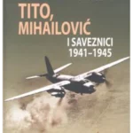 Tito, Mihailović i saveznici 1941-1945.