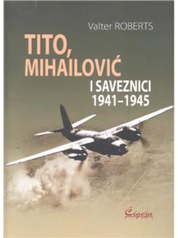 Tito, Mihailović i saveznici 1941-1945. 1