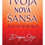 Tvoja nova šansa: kako živeti svoje vrline