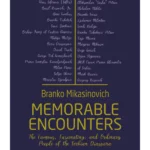 Memorable Encounters: The Famous, Fascinating, and Ordinary People of the Serbian Diaspora