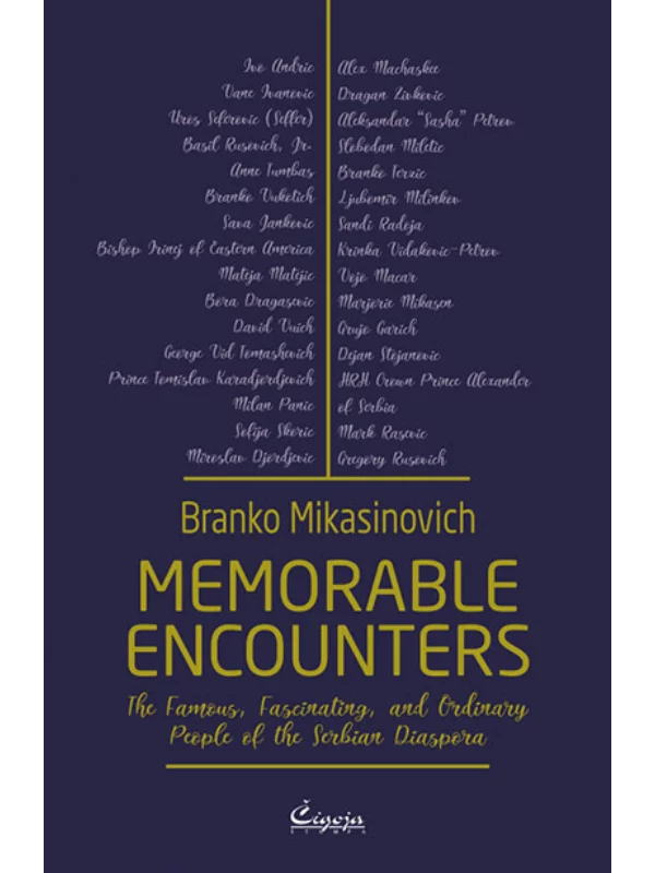 Memorable Encounters: The Famous, Fascinating, and Ordinary People of the Serbian Diaspora - Image 1