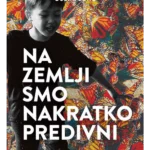 Na zemlji smo nakratko predivni