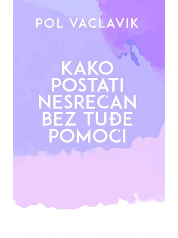 Kako postati nesrećan bez tuđe pomoći - Image 1