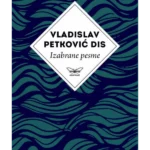 Izabrane pesme Vladislava Petkovića Disa