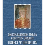 Doktora Valentina Trubara i sestre mu Simonete povest čudnovatih događaja u Srbiji