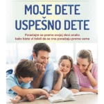 Moje dete uspešno dete - pozitivna disciplina