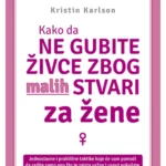 Kako da ne gubite živce zbog malih stvari: za žene