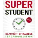 Super student: Kako učiti efikasnije i sa zadovoljstvom