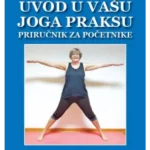 Uvod u vašu joga praksu - priručnik za početnike
