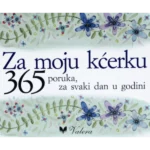 Za moju kćerku: 365 poruka za svaki dan u godini