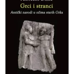 Grci i stranci - antički narodi u očima starih Grka