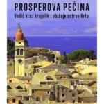 Prosperova pećina: vodič kroz krajolik i običaje ostrva Krfa