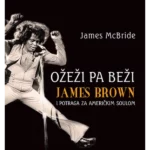 Ožeži pa beži: James Brown i potraga za američkim soulom