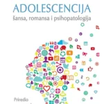 Adolescencija : šansa, romansa i psihopatologija