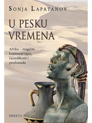 U pesku vremena: Afrika - magični kontinent tajni, raznolikosti i predrasuda