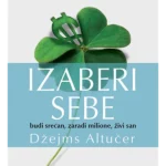 Izaberi sebe: budi srećan, zaradi milione, živi san