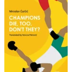 Champions die, too, don't they?