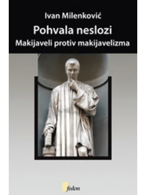 Pohvala neslozi: Makijaveli protiv makijavelizma