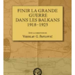 Finir la Grande guerre dans les Balkans : 1918-1923