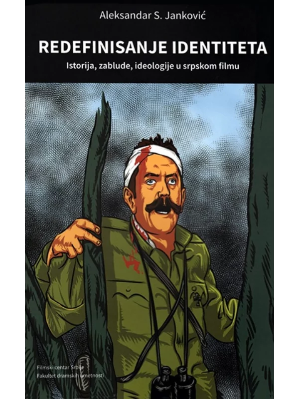 Redefinisanje identiteta - istorija, zablude, ideologije u srpskom filmu 1