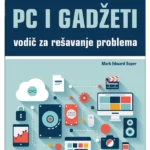 PC I GADŽETI - Vodič za rešavanje problema i nadogradnju