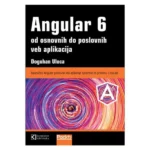 Angular 6, od osnovnih do poslovnih veb aplikacija