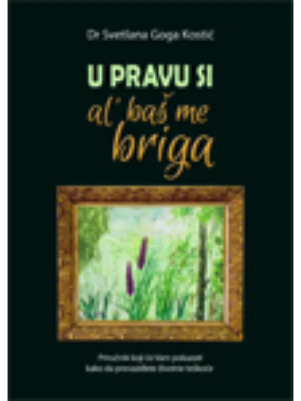 U pravu si, al' baš me briga 1