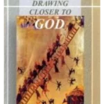 Drawing closer to God