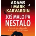 Još malo pa nestalo - Autostoperski vodič kroz svet koji iščezava