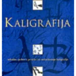 Kaligrafija, tehnike pribor i projekti za savladavanje kaligrafije