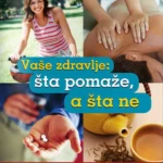 Vaše zdravlje - šta pomaže, a šta ne