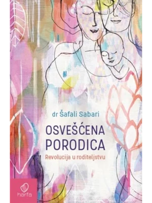 Osvešćena porodica: revolucija u roditeljstvu