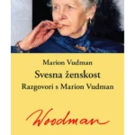 Svesna ženskost: razgovori s Marion Vudman