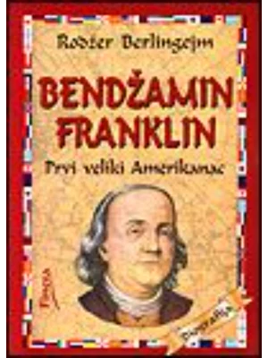 Bendžamin Frenklin - Prvi veliki Amerikanac