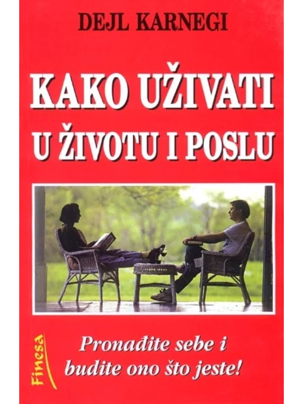 Kako uživati u životu i poslu : pronađite sebe i budite ono što jeste! 1