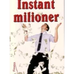 Instant milioner : tajna postizanja ličnog i finansijskog uspeha