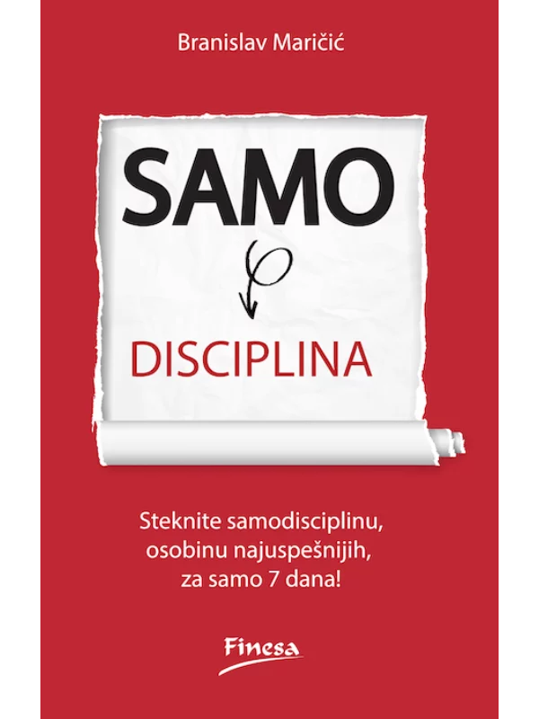Samodisciplina : to nam fali! : to nam treba! : naučite kako da je steknete za samo 7 dana 1