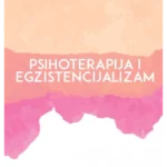 Psihoterapija i egzistencijalizam - smisao i društveno zdravlje