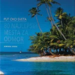 Put oko sveta: 80 najlepših mesta za odmor