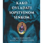 Kako ovladati sopstvenom senkom